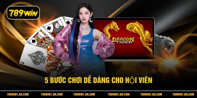 5 bước chơi dễ dàng cho hội viên