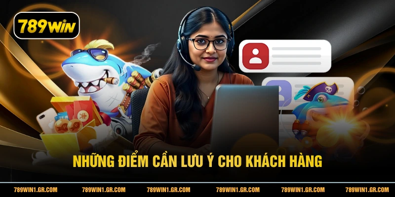 Liên Hệ Những điểm cần lưu ý cho khách hàng