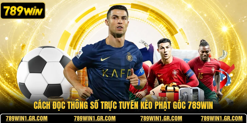 Cách đọc thông số trực tuyến kèo phạt góc 789WIN