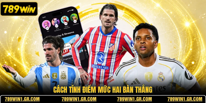 Cách tính điểm mức hai bàn thắng