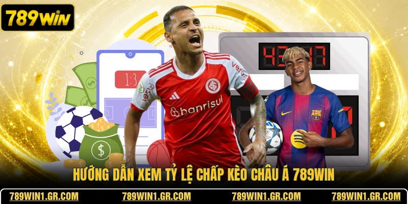 Hướng dẫn xem tỷ lệ chấp kèo châu á 789WIN