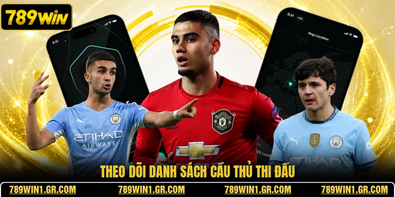 Theo dõi danh sách cầu thủ thi đấu